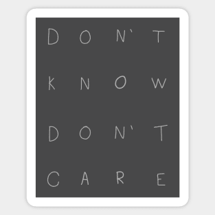 Don't Know, Don't Care (Spread Ashes to Spread Ashes) Sticker